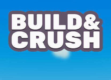 Build and Crush Build And Crush